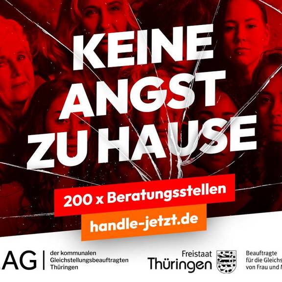 „Handle – jetzt!“ | Keine Angst zu Hause © LAG der kommunalen Gleichstellungsbeauftragten Thüringen Das Plakat zum Auftakt der Kampagne „Handle – jetzt!“ steht unter dem Motto Keine Angst zu Hause.
